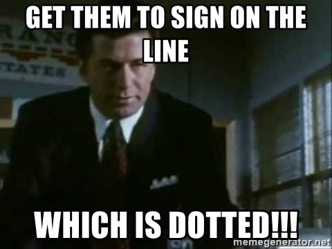 get-them-to-sign-on-the-line-which-is-dotted.jpg